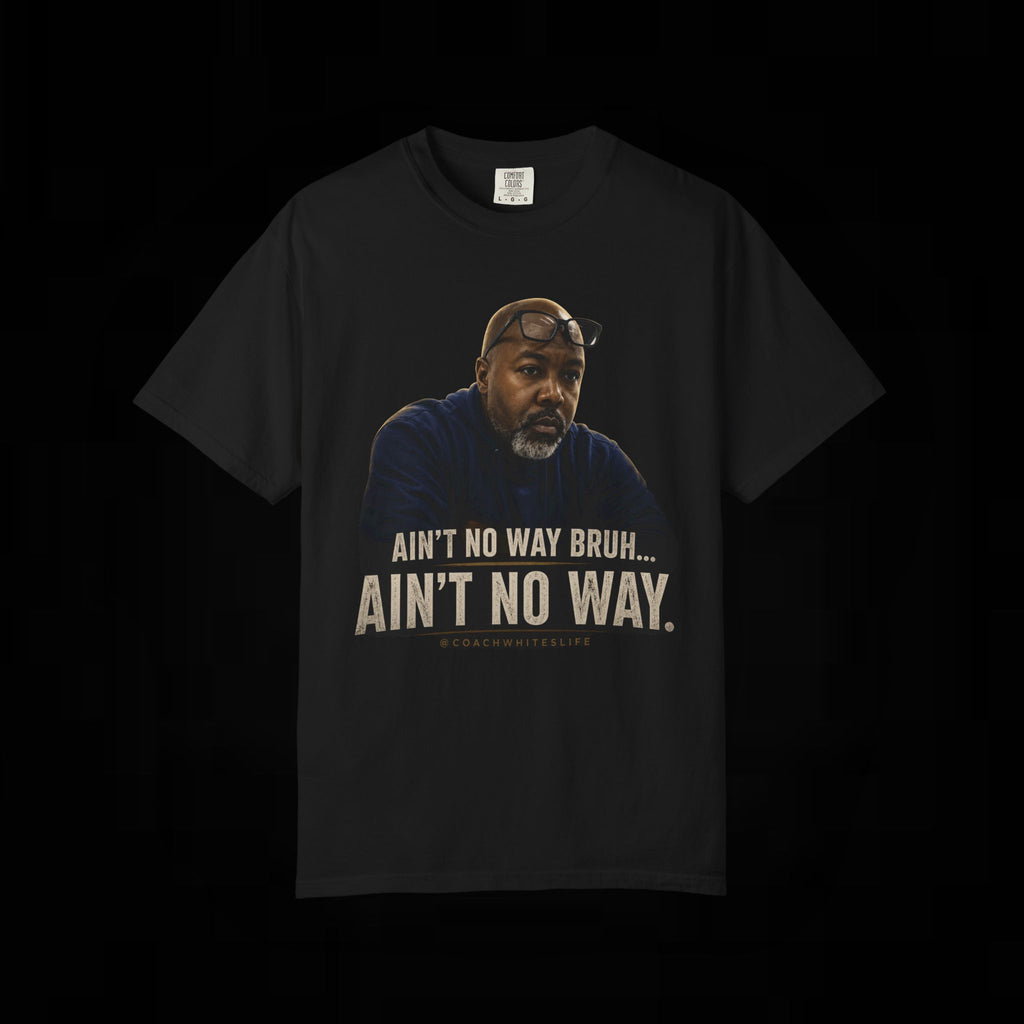 Ain't No Way Bruh Funny Graphic Tee