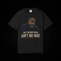 Ain't No Way Bruh Funny Graphic Tee