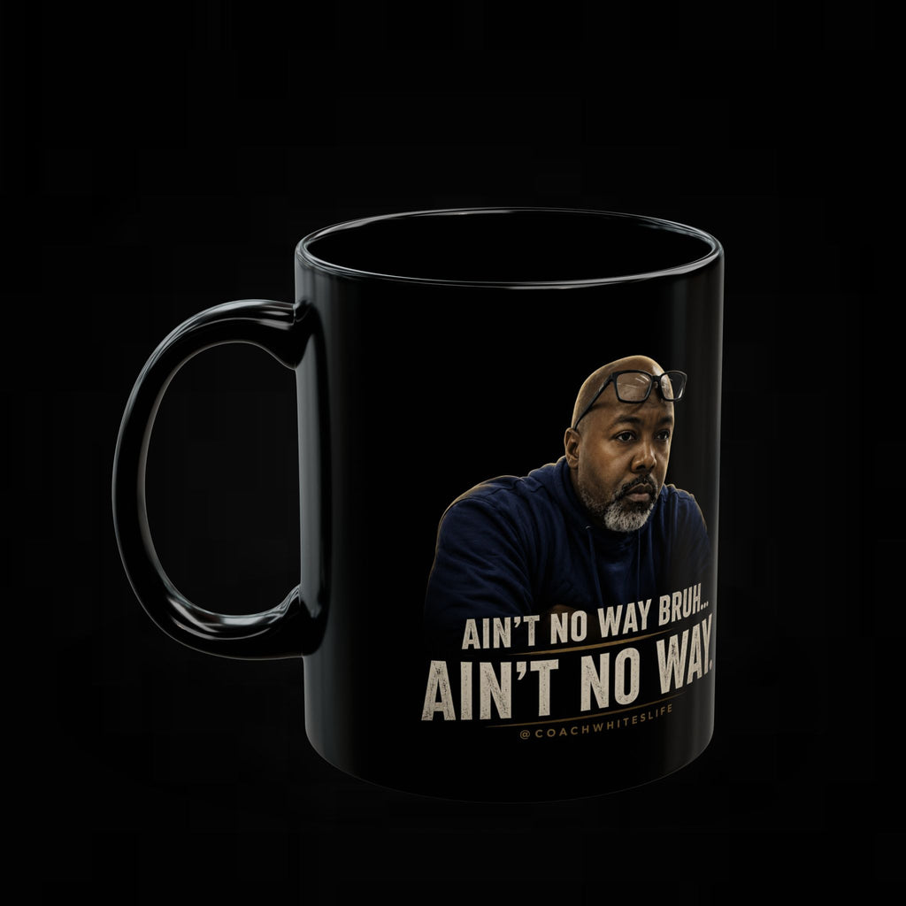 "Ain't No Way Bruh, Ain't No Way." Funny Coffee Cup for Friends & Coworkers