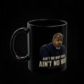 "Ain't No Way Bruh, Ain't No Way." Funny Coffee Cup for Friends & Coworkers
