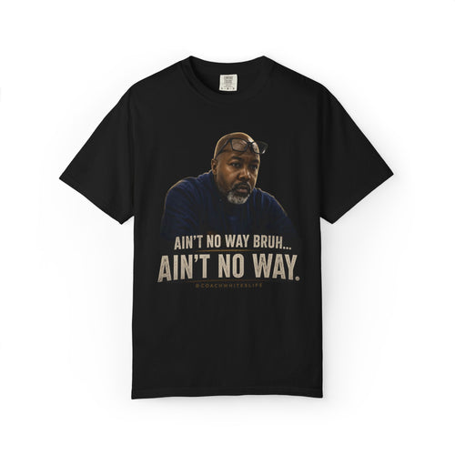 Ain't No Way Bruh Funny Graphic Tee