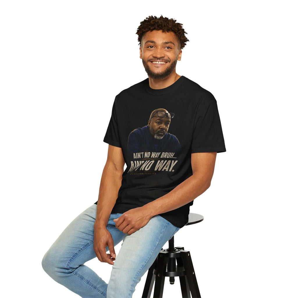Ain't No Way Bruh Funny Graphic Tee
